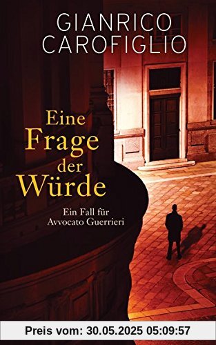 Eine Frage der Würde: Ein Fall für Avvocato Guerrieri 5 - Roman Eine Frage der Würde: Ein Fall für Avvocato Guerrieri 5 - Roman