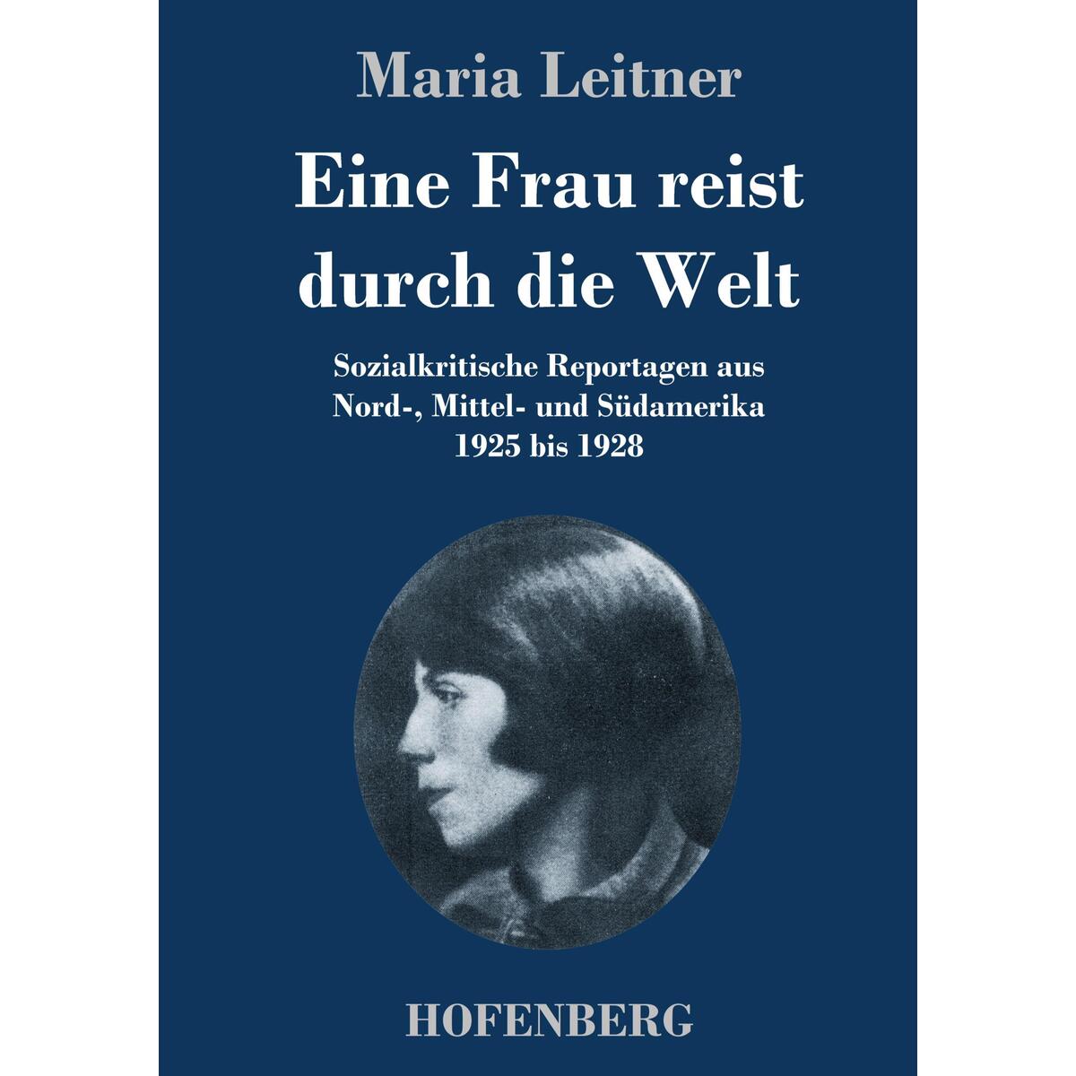 Eine Frau reist durch die Welt Eine Frau reist durch die Welt von Hofenberg