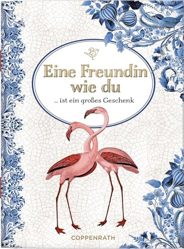 Eine Freundin wie du: ... ist ein großes Geschenk: zum Verschicken und Verschenken! (Schöne Grüße) von Coppenrath Verlag GmbH & Co. KG