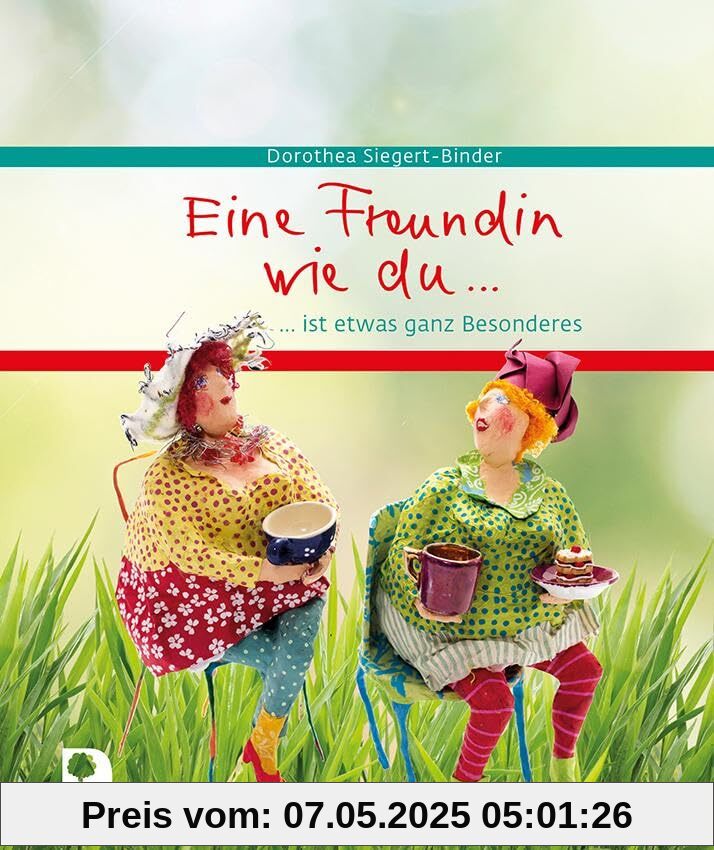 Eine Freundin wie du…ist etwas ganz Besonderes (Eschbacher Geschenkbuch)