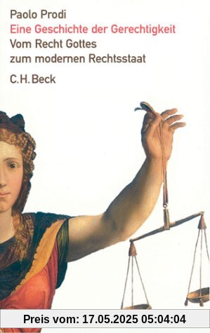 Eine Geschichte der Gerechtigkeit: Vom Recht Gottes zum modernen Rechtsstaat