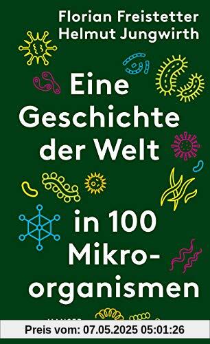 Eine Geschichte der Welt in 100 Mikroorganismen