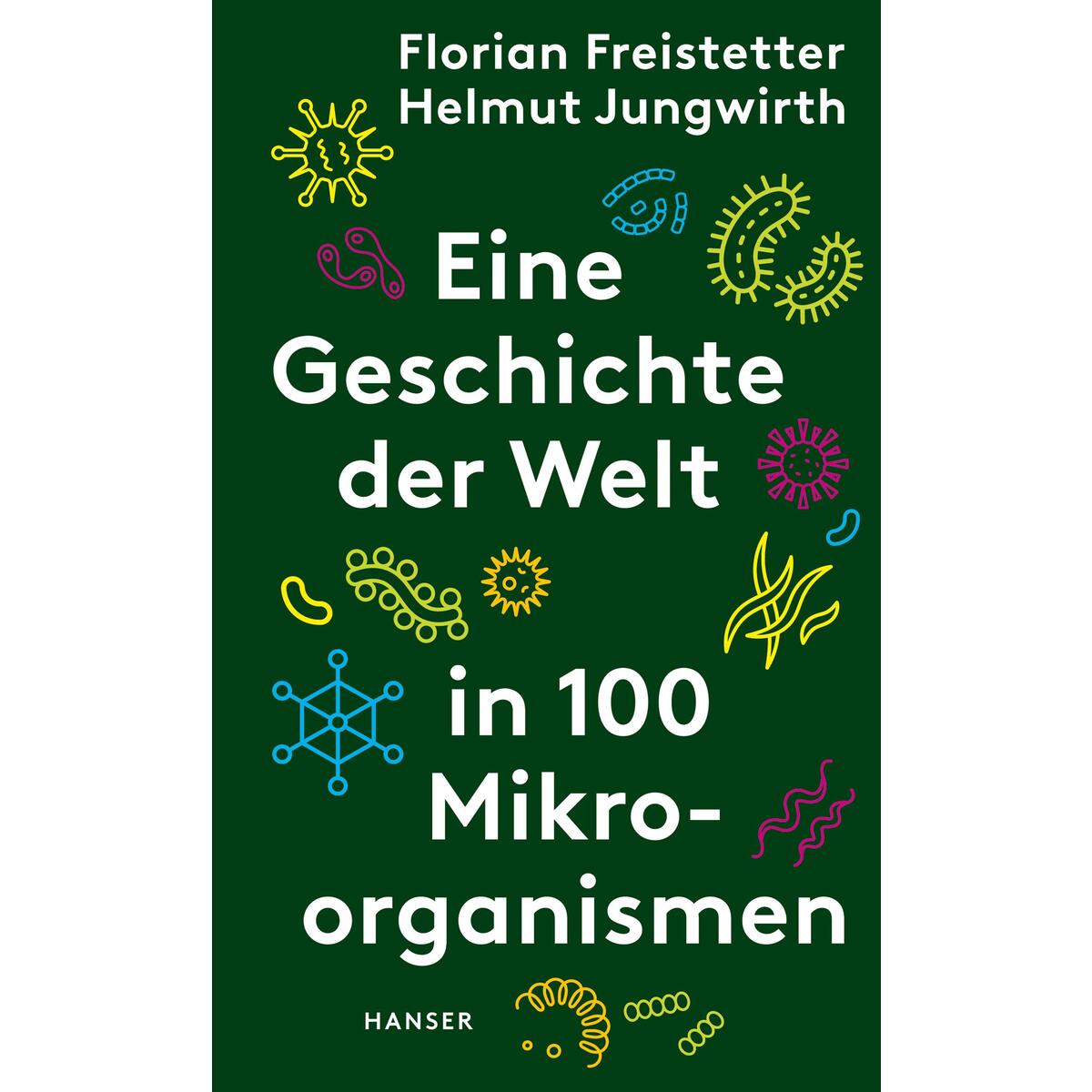 Eine Geschichte der Welt in 100 Mikroorganismen von Carl Hanser Verlag