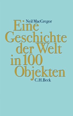 Eine Geschichte der Welt in 100 Objekten von Beck