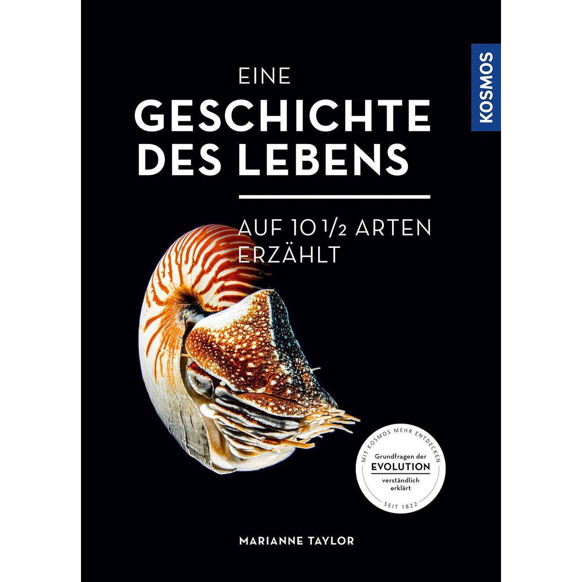 Eine Geschichte des Lebens - auf zehneinhalb Arten erzählt Eine Geschichte des Lebens - auf zehneinhalb Arten erzählt von Franckh-Kosmos