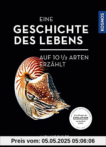 Eine Geschichte des Lebens - auf zehneinhalb Arten erzählt: Grundfragen der Evolution- verständlich erklärt: an zehneinhalb Arten erklärt