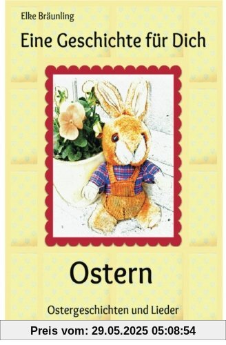 Eine Geschichte für Dich - Ostern: Ostergeschichten und -lieder fuer Kinder