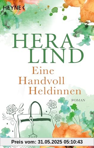 Eine Handvoll Heldinnen: Roman Eine Handvoll Heldinnen: Roman