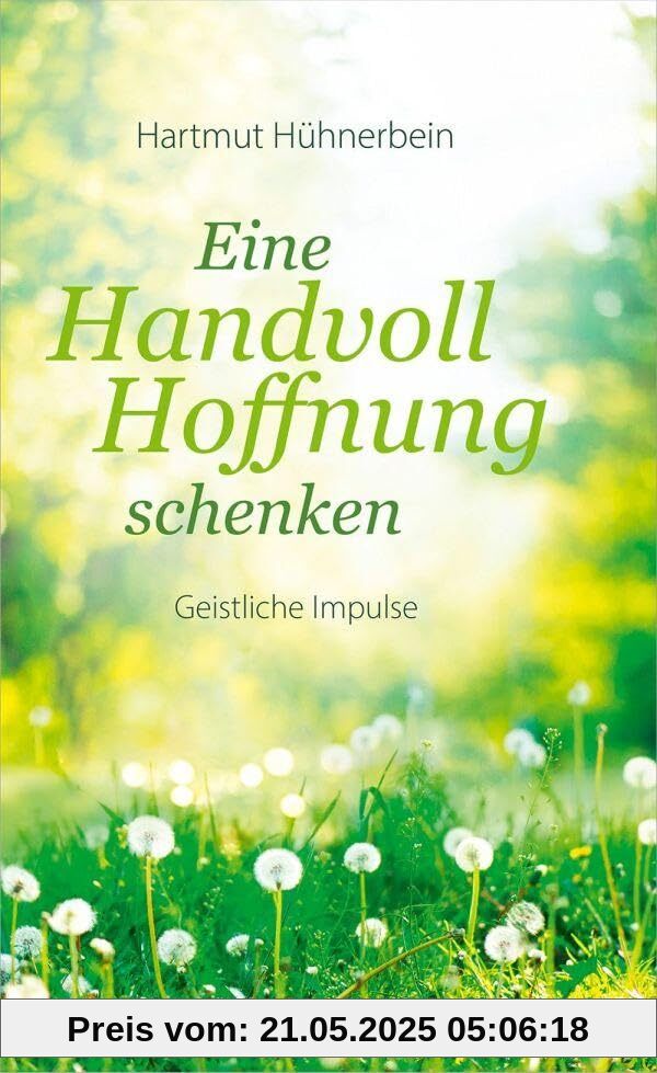 Eine Handvoll Hoffnung schenken: Geistliche Impulse