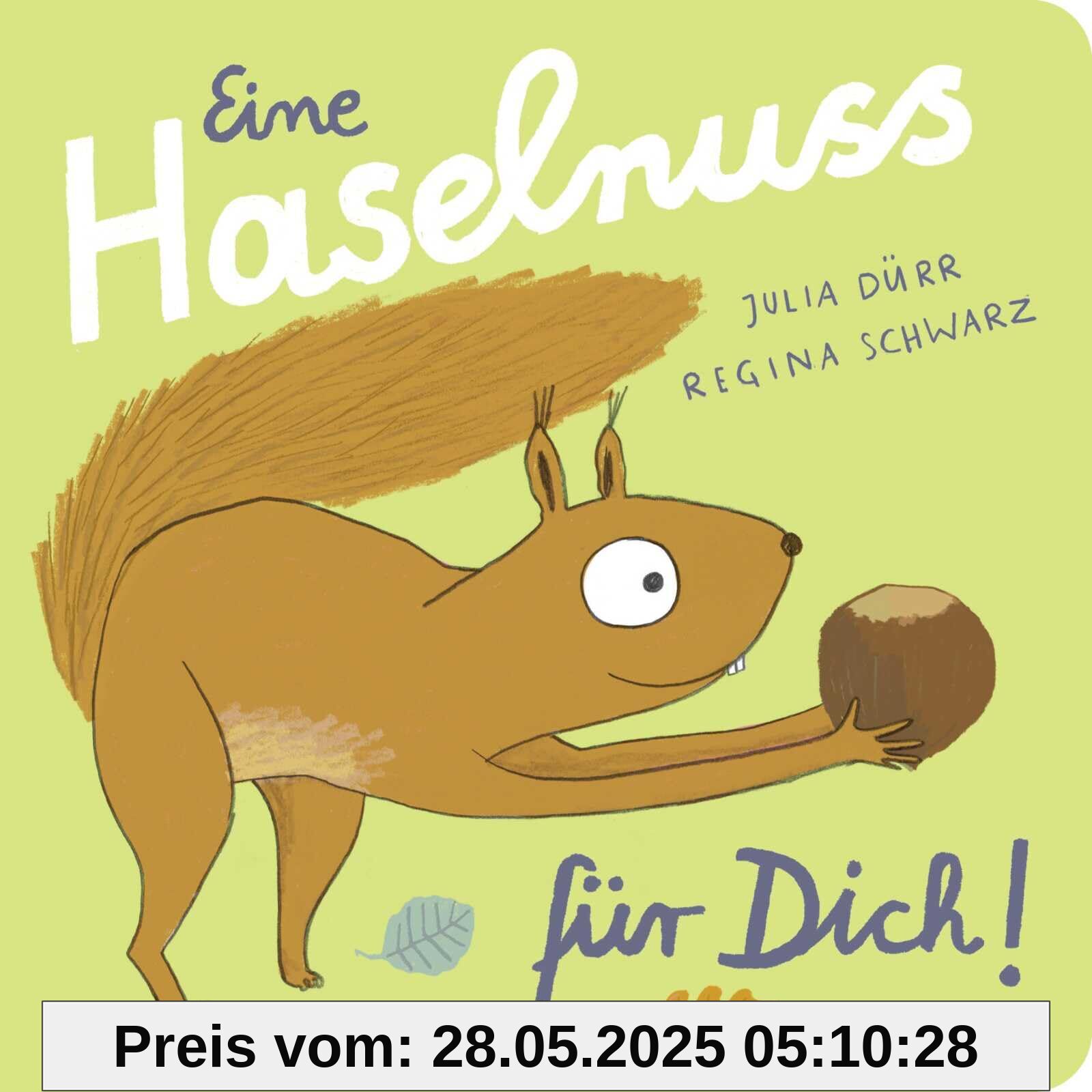 Eine Haselnuss für dich!: Niedliche Reimgeschichte │ Pappbilderbuch für Kinder ab 2 Jahren Eine Haselnuss für dich!: Niedliche Reimgeschichte │ Pappbilderbuch für Kinder ab 2 Jahren