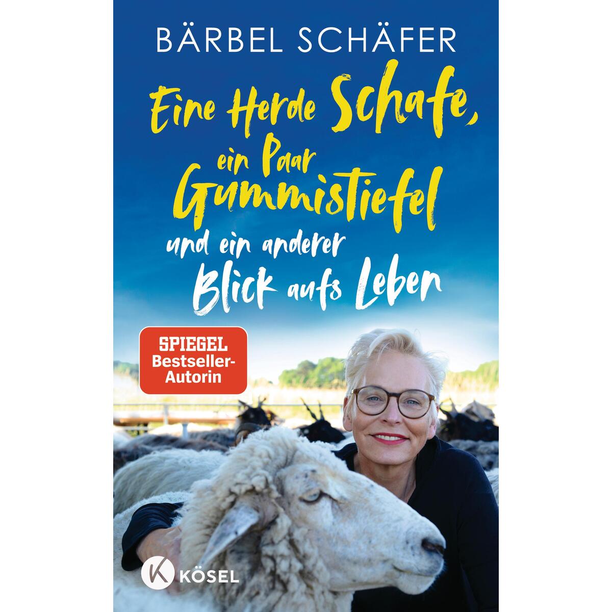 Eine Herde Schafe, ein Paar Gummistiefel und ein anderer Blick aufs Leben Eine Herde Schafe, ein Paar Gummistiefel und ein anderer Blick aufs Leben von Kösel-Verlag
