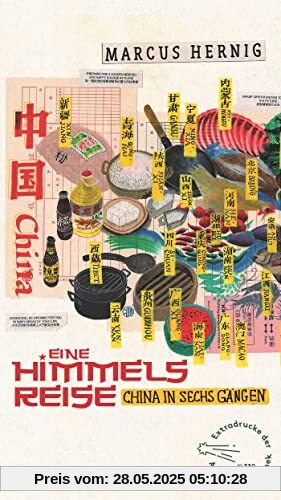 Eine Himmelsreise: China in sechs Gängen (Die Andere Bibliothek, Band 330)
