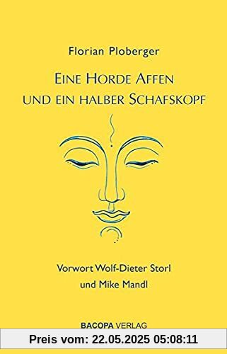 Eine Horde Affen und ein halber Schafskopf.: Vorwort von Wolf-Dieter Storl und Mike Mandl