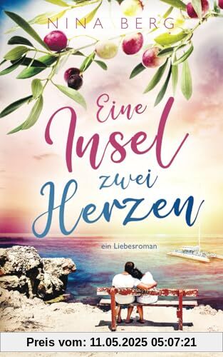 Eine Insel, zwei Herzen: ein Liebesroman Eine Insel, zwei Herzen: ein Liebesroman