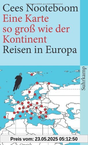 Eine Karte so groß wie der Kontinent: Reisen in Europa (suhrkamp taschenbuch)