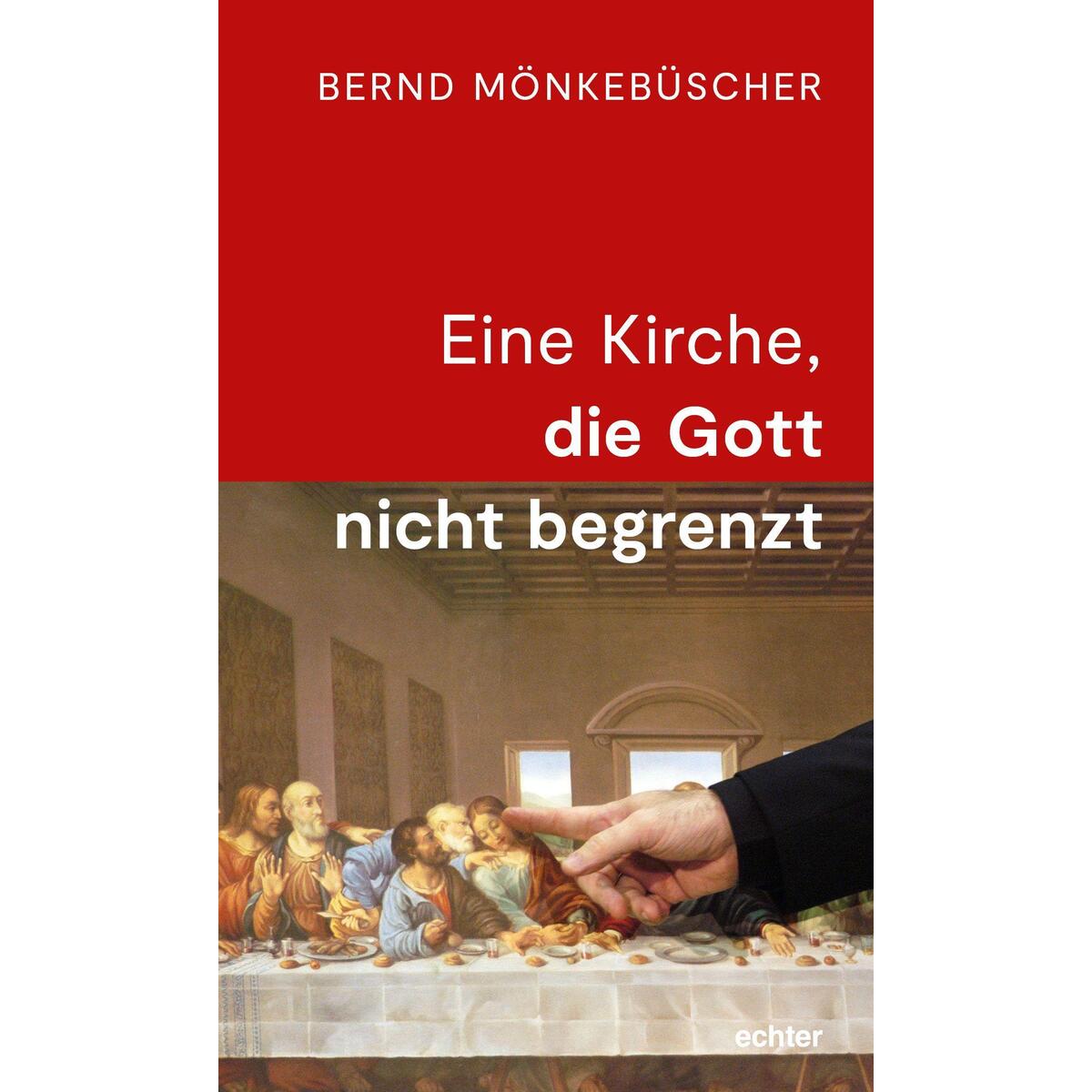Eine Kirche, die Gott nicht begrenzt von Echter Verlag GmbH