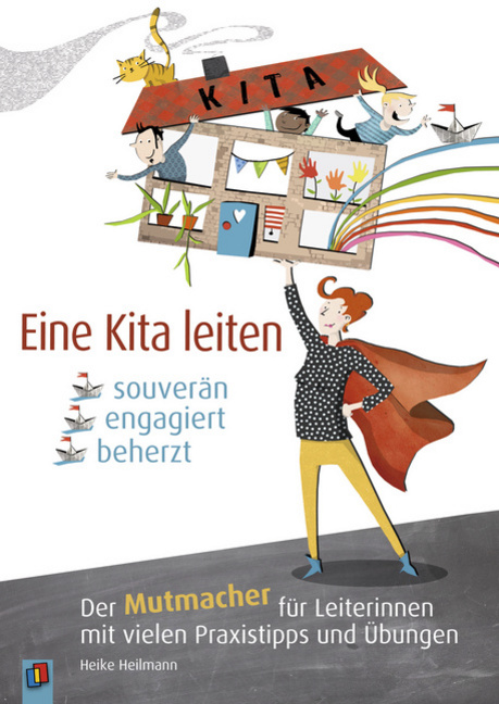 Eine Kita leiten - souverän, engagiert, beherzt Eine Kita leiten - souverän, engagiert, beherzt von Verlag an der Ruhr