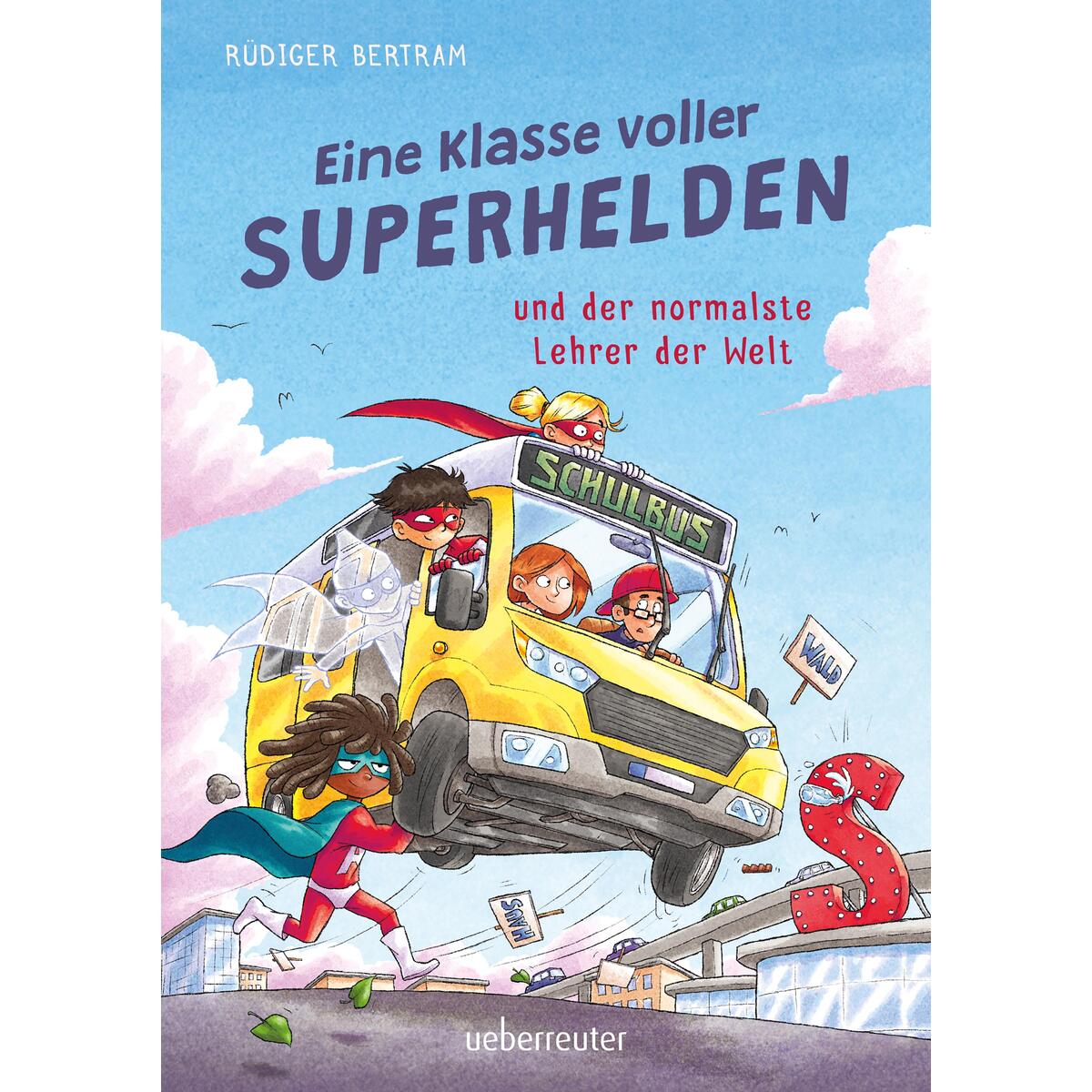 Eine Klasse voller Superhelden und der normalste Lehrer der Welt (Eine Klasse vo... Eine Klasse voller Superhelden und der normalste Lehrer der Welt (Eine Klasse vo... von Ueberreuter Verlag