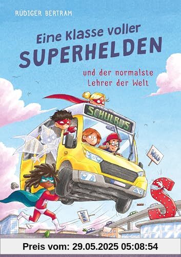 Eine Klasse voller Superhelden und der normalste Lehrer der Welt (Eine Klasse voller Superhelden, Bd. 1)
