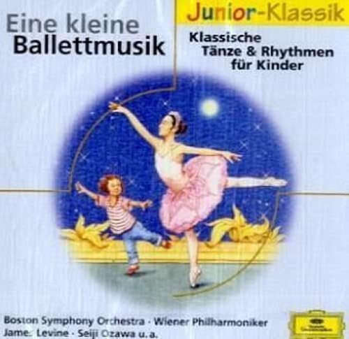 Eine Kleine Ballettmusik (Elo Jun.): Klassische Tänze & Rhythmen für Kinder. Mit Boston Symphony Orchestra, Wiener Philharmoniker u. a. (Eloquence Junior - Klassik)