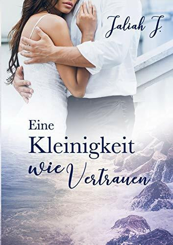 Eine Kleinigkeit wie Vertrauen Eine Kleinigkeit wie Vertrauen