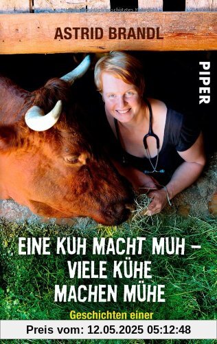 Eine Kuh macht muh - viele Kühe machen Mühe: Geschichten einer furchtlosen Landtierärztin Eine Kuh macht muh - viele Kühe machen Mühe: Geschichten einer furchtlosen Landtierärztin