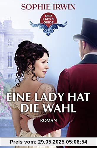 Eine Lady hat die Wahl: Roman (Der Lady's Guide, Band 2)