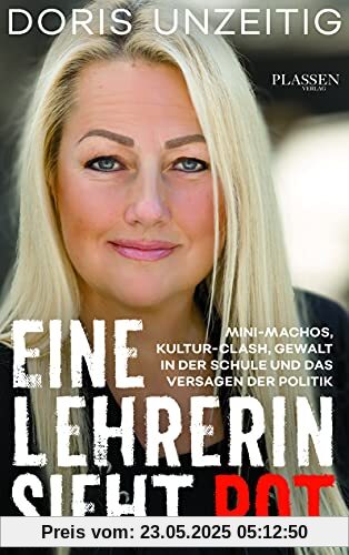 Eine Lehrerin sieht Rot: Mini-Machos, Kultur-Clash, Gewalt in der Schule und das Versagen der Politik Eine Lehrerin sieht Rot: Mini-Machos, Kultur-Clash, Gewalt in der Schule und das Versagen der Politik