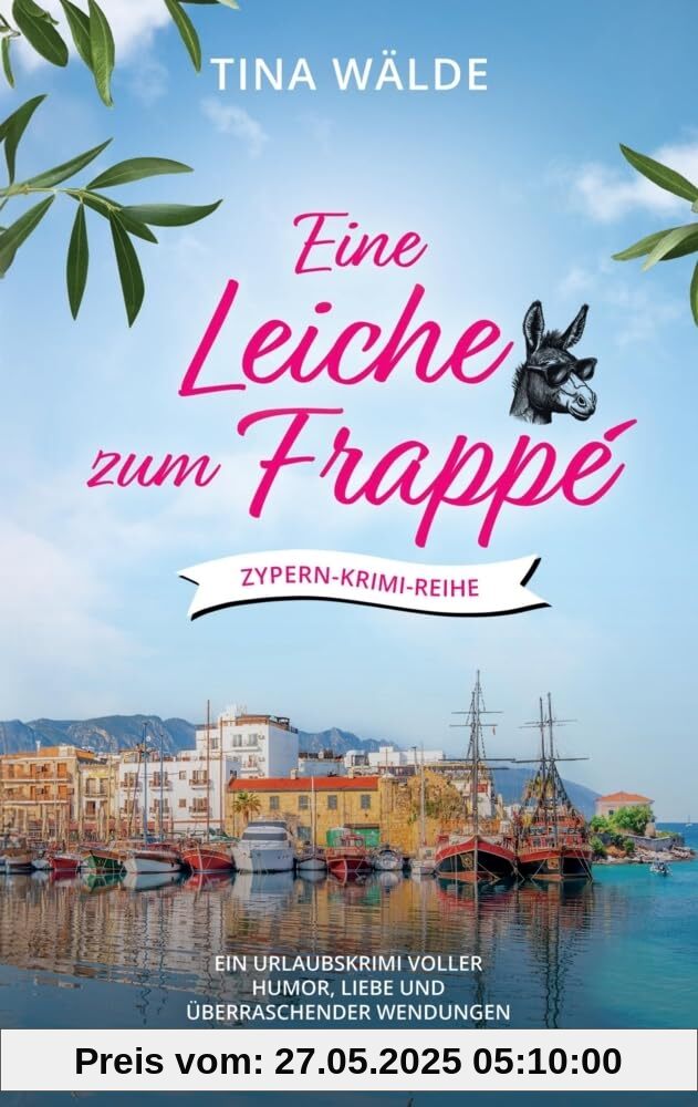 Eine Leiche zum Frappé: Ein Urlaubskrimi voller Humor, Liebe und überraschender Wendungen (Zypern-Krimi)