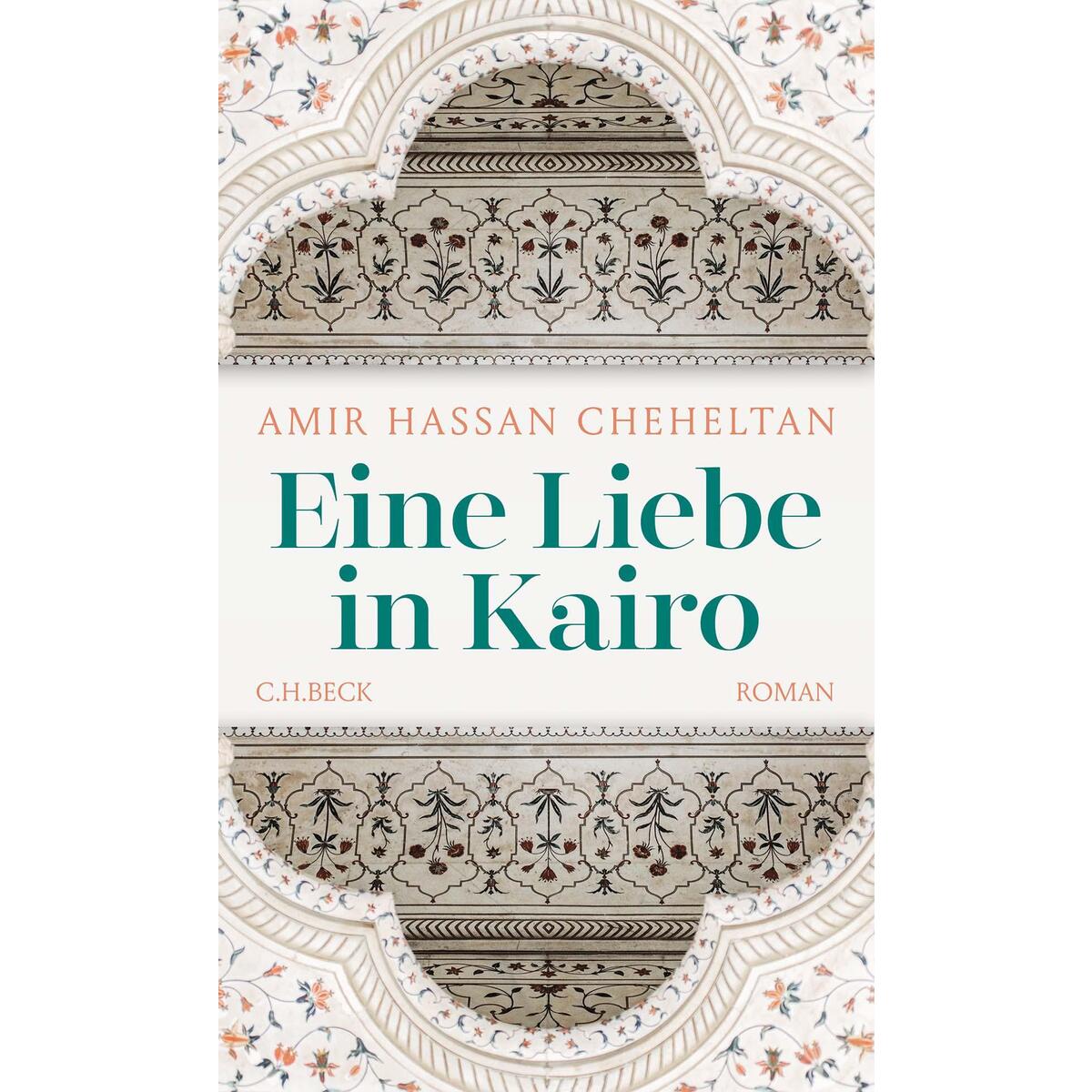 Eine Liebe in Kairo von C.H. Beck