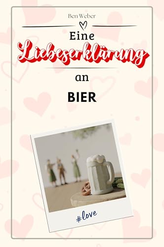 Eine Liebeserklärung an Bier - Die große Hommage - das perfekte Geschenk für Weihnachten und Geburtstag und jeden Anlass von FlipFlop