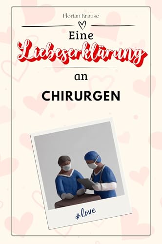 Eine Liebeserklärung an Chirurgen - Die große Hommage - das perfekte Geschenk für Weihnachten und Geburtstag und jeden Anlass von FlipFlop