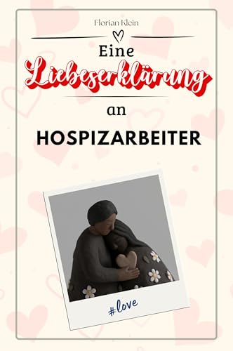 Eine Liebeserklärung an Hospizarbeiter - Die große Hommage - das perfekte Geschenk für Weihnachten und Geburtstag und jeden Anlass von FlipFlop