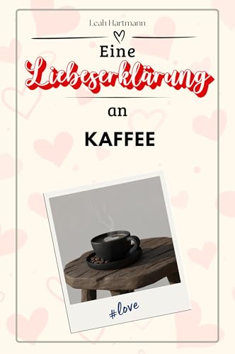 Eine Liebeserklärung an Kaffee - Die große Hommage - das perfekte Geschenk für Weihnachten und Geburtstag und jeden Anlass von FlipFlop