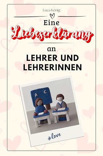Eine Liebeserklärung an Lehrer und Lehrerinnen - Die große Hommage - das perfekte Geschenk für Weihnachten und Geburtstag und jeden Anlass Eine Liebeserklärung an Lehrer und Lehrerinnen - Die große Hommage - das perfekte Geschenk für Weihnachten und Geburtstag und jeden Anlass von FlipFlop
