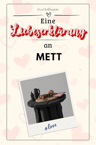 Eine Liebeserklärung an Mett - Die große Hommage - das perfekte Geschenk für Weihnachten und Geburtstag und jeden Anlass von FlipFlop