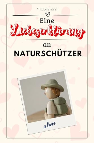 Eine Liebeserklärung an Naturschützer - Die große Hommage - das perfekte Geschenk für Weihnachten und Geburtstag und jeden Anlass von FlipFlop