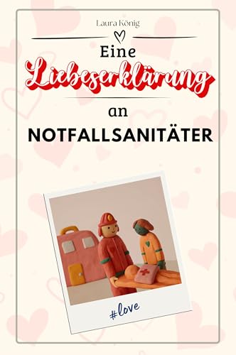 Eine Liebeserklärung an Notfallsanitäter - Die große Hommage - das perfekte Geschenk für Weihnachten und Geburtstag und jeden Anlass von FlipFlop