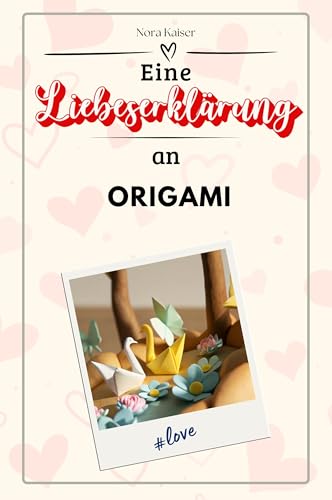 Eine Liebeserklärung an Origami - Die große Hommage - das perfekte Geschenk für Weihnachten und Geburtstag und jeden Anlass von FlipFlop
