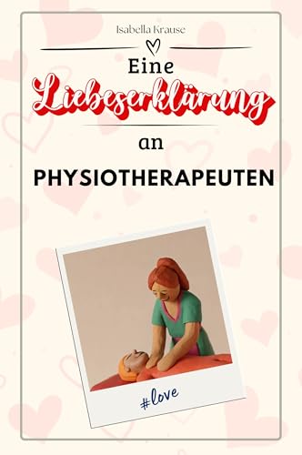 Eine Liebeserklärung an Physiotherapeuten - Die große Hommage - das perfekte Geschenk für Weihnachten und Geburtstag und jeden Anlass von FlipFlop