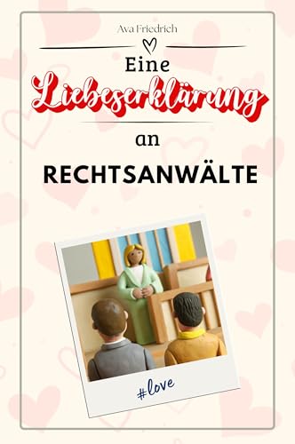 Eine Liebeserklärung an Rechtsanwälte - Die große Hommage - das perfekte Geschenk für Weihnachten und Geburtstag und jeden Anlass von FlipFlop