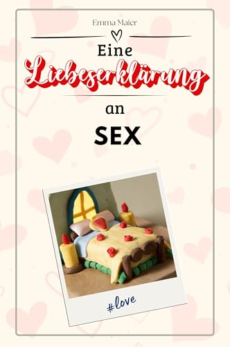Eine Liebeserklärung an Sex - Die große Hommage - das perfekte Geschenk für Weihnachten und Geburtstag und jeden Anlass von FlipFlop