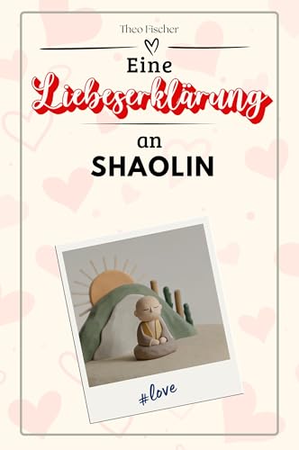 Eine Liebeserklärung an Shaolin - Die große Hommage - das perfekte Geschenk für Weihnachten und Geburtstag und jeden Anlass von FlipFlop
