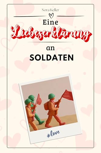 Eine Liebeserklärung an Soldaten - Die große Hommage - das perfekte Geschenk für Weihnachten und Geburtstag und jeden Anlass von FlipFlop