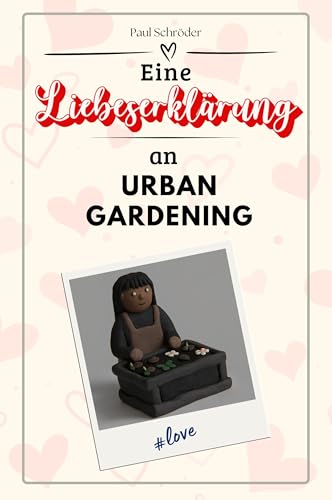 Eine Liebeserklärung an Urban Gardening - Die große Hommage - das perfekte Geschenk für Weihnachten und Geburtstag und jeden Anlass von FlipFlop
