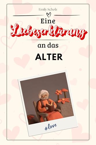 Eine Liebeserklärung an das Alter - Die große Hommage - das perfekte Geschenk für Weihnachten und Geburtstag und jeden Anlass von FlipFlop