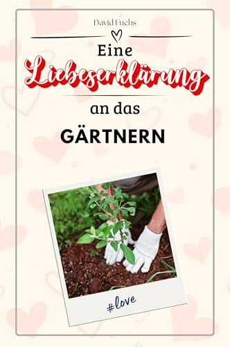 Eine Liebeserklärung an das Gärtnern - Die große Hommage - das perfekte Geschenk für Weihnachten und Geburtstag und jeden Anlass von FlipFlop