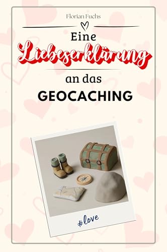 Eine Liebeserklärung an das Geocaching - Die große Hommage - das perfekte Geschenk für Weihnachten und Geburtstag und jeden Anlass von FlipFlop