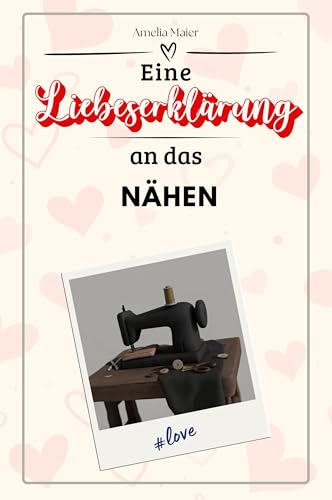 Eine Liebeserklärung an das Nähen - Die große Hommage - das perfekte Geschenk für Weihnachten und Geburtstag und jeden Anlass Eine Liebeserklärung an das Nähen - Die große Hommage - das perfekte Geschenk für Weihnachten und Geburtstag und jeden Anlass von FlipFlop