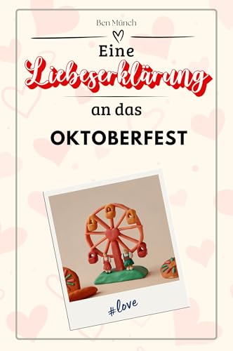 Eine Liebeserklärung an das Oktoberfest - Die große Hommage - das perfekte Geschenk für Weihnachten und Geburtstag und jeden Anlass von FlipFlop